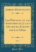 Les Parvenus, ou les Aventures de Julien Delmours, Écrites par Lui-Même, Vol. 2 (Classic Reprint)