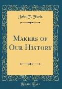 Makers of Our History (Classic Reprint)