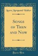 Songs of Then and Now (Classic Reprint)