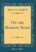 On the Romany Road (Classic Reprint)