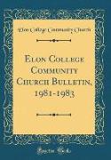 Elon College Community Church Bulletin, 1981-1983 (Classic Reprint)