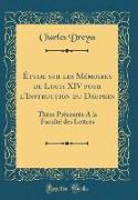 Étude sur les Mémoires de Louis XIV pour l'Instruction du Dauphin