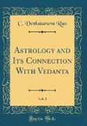 Astrology and Its Connection With Vedanta, Vol. 1 (Classic Reprint)