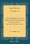 Der Averroismus in der Christlich-Peripatetischen Psychologie des Späteren Mittelalters (Classic Reprint)