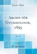 Archiv für Gynaekologie, 1895, Vol. 48 (Classic Reprint)