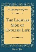 The Lighter Side of English Life (Classic Reprint)