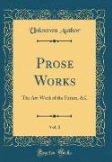 Prose Works, Vol. 1