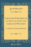 Aargauer Wörterbuch in der Lautform der Leerauer Mundart