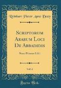 Scriptorum Arabum Loci De Abbadidis, Vol. 2