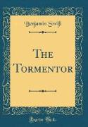 The Tormentor (Classic Reprint)