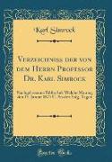 Verzeichniss der von dem Herrn Professor Dr. Karl Simrock