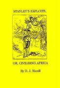 Stanley's Exploits, Or, Civilizing Africa