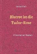 Blutrot ist die Tudor-Rose