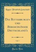 Die Ritterburgen und Bergschlösser Deutschland's, Vol. 7 (Classic Reprint)