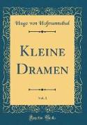 Kleine Dramen, Vol. 1 (Classic Reprint)