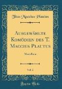 Ausgewählte Komödien des T. Maccius Plautus, Vol. 2