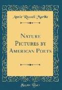 Nature Pictures by American Poets (Classic Reprint)