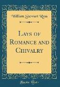Lays of Romance and Chivalry (Classic Reprint)