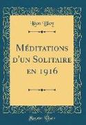 Méditations d'un Solitaire en 1916 (Classic Reprint)