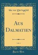 Aus Dalmatien, Vol. 3 (Classic Reprint)