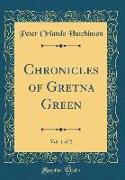 Chronicles of Gretna Green, Vol. 1 of 2 (Classic Reprint)