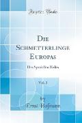 Die Schmetterlinge Europas, Vol. 2: Des Speziellen Teiles (Classic Reprint)