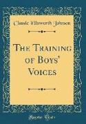 The Training of Boys' Voices (Classic Reprint)