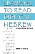 Learning to Read Biblical Hebrew: An Introductory Grammar