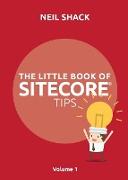 The Little Book of Sitecore(R) Tips: Volume 1