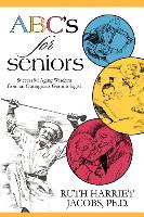 ABC's for Seniors: Successful Aging Wisdom from an Outrageous Gerontologist
