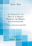 An Answer to the Hon. E. J. Phelp's Paper on the Bering Sea Controversy