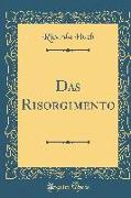 Das Risorgimento (Classic Reprint)