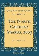 The North Carolina Awards, 2003 (Classic Reprint)