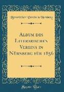 Album des Literarischen Vereins in Nürnberg für 1856 (Classic Reprint)