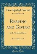 Reaping and Giving: Or the Christmas Harvest (Classic Reprint)