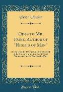 Odes to Mr. Paine, Author of "Rights of Man": On the Intended Celebration of the Downfall of the French Empire, by a Set of British Democrates, on the