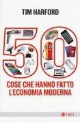 50 cose che hanno fatto l'economia moderna