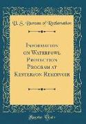 Information on Waterfowl Protection Program at Kesterson Reservoir (Classic Reprint)