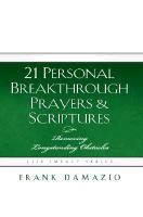 21 Personal Breakthrough Prayers & Scriptures: Removing Longstanding Obstacles