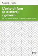 L'arte di fare (e disfare) i governi. Da De Gasperi a Renzi, 70 anni di politica italiana