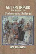 Get on Board: The Story of the Underground Railroad