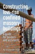 Constructing Low-Rise Confined Masonry Buildings: A Guide for Builders and Architects