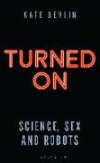 Turned on: Science, Sex and Robots