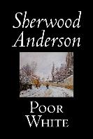 Poor White by Sherwood Anderson, Fiction, Classics, Literary, Historical