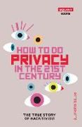 How To Do Privacy In The 21st Century: The True Story of