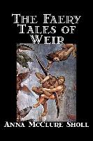 The Faery Tales of Weir by Anna McClure Sholl, Fiction, Horror & Ghost Stories, Fairy Tales & Folklore