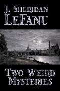 Two Weird Mysteries by J. Sheridan Lefanu, Fiction, Literary, Horror, Fantasy