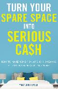 Turn Your Spare Space into Serious Cash