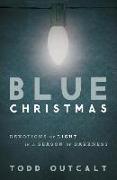 Blue Christmas: Devotions of Light in a Season of Darkness