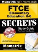 FTCE Elementary Education K-6 Secrets Study Guide: FTCE Test Review for the Florida Teacher Certification Examinations